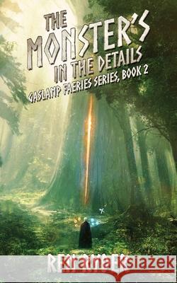 The Monster's in the Details: Gaslamp Faeries Series, Book 2 Ren Ryder 9798576673223 Independently Published - książka