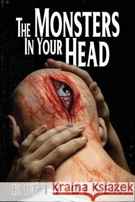The Monsters In Your Head: 44 Unforgiving Nightmares Kitty Olsen Velox Books 9781963107517 Velox Books - książka