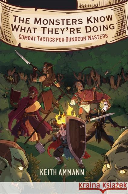 The Monsters Know What They're Doing: Combat Tactics for Dungeon Masters Ammann, Keith 9781982122669 Simon & Schuster - książka