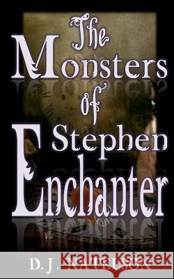 The Monsters of Stephen Enchanter D. J. Natelson 9781494315108 Createspace - książka