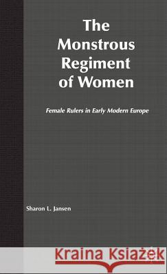 The Monstrous Regiment of Women: Female Rulers in Early Modern Europe Jansen, S. 9780312213411 Palgrave MacMillan - książka