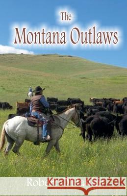 The Montana Outlaws Robert O' Hanlin 9781990394645 Robert O' Hanlin - książka