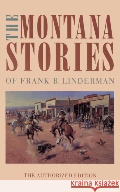 The Montana Stories of Frank B. Linderman Frank B. Linderman 9780803279704 Bison Books - książka