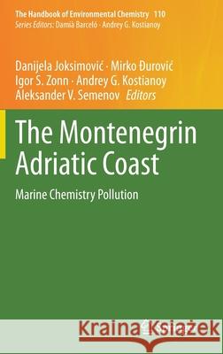 The Montenegrin Adriatic Coast: Marine Chemistry Pollution Danijela Joksimovic Mirko Đurovic Igor S. Zonn 9783030776282 Springer - książka