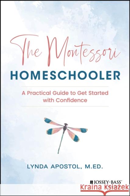 The Montessori Homeschooler Lynda Apostol 9781394281022 Jossey-Bass - książka