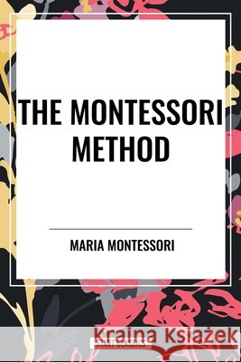The Montessori Method Maria Montessori 9798880918256 Start Classics - książka