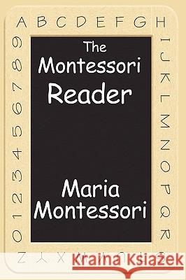 The Montessori Reader: The Montessori Method, Dr. Montessori's Own Handbook, the Absorbent Mind Maria Montessori 9781604595796 Wilder Publications - książka