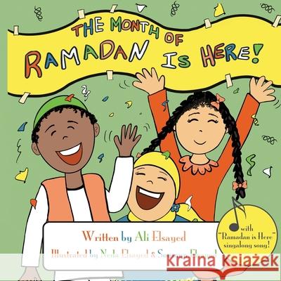 The Month of Ramadan Is Here: Sing Along Children's Book Neda Elsayed Sousann Elsayed Ali Elsayed 9781095838730 Independently Published - książka