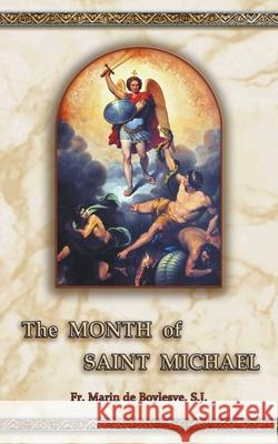 The Month of Saint Michael Marin de Boylesve, E.A. Bucchianeri, E.A. Bucchianeri 9789899684492 Batalha Publishers - książka