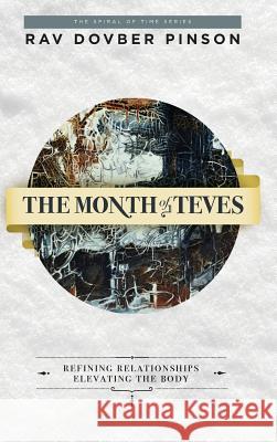 The Month of Teves: Refining Relationships, Elevating the Body Dovber Pinson 9780989007252 Iyyun Publishing - książka