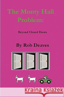 The Monty Hall Problem: Beyond Closed Doors Robert Deaves 9781847530783 Lulu.com - książka