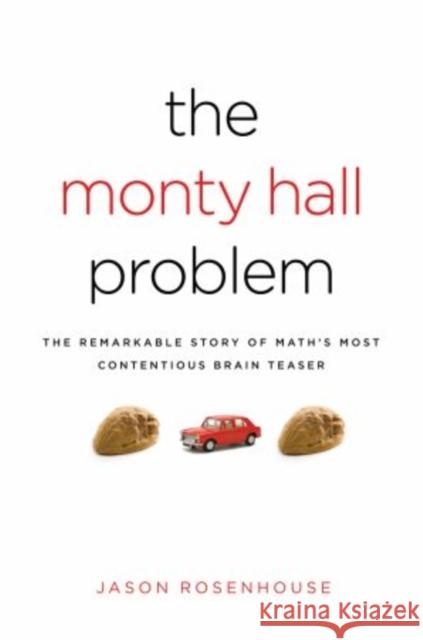 The Monty Hall Problem: The Remarkable Story of Math's Most Contentious Brain Teaser Rosenhouse, Jason 9780195367898 OXFORD UNIVERSITY PRESS - książka