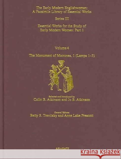 The Monument of Matrones Volume 1 (Lamps 1-3): Essential Works for the Study of Early Modern Women, Series III, Part One, Volume 4 Atkinson, Colin B. 9780754631095 Routledge - książka