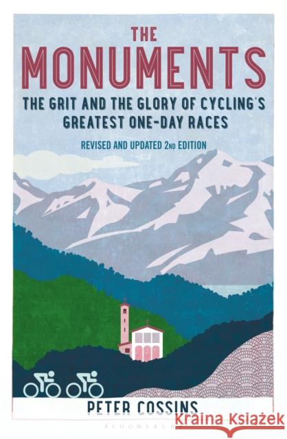 The Monuments 2nd edition: The Grit and the Glory of Cycling's Greatest One-Day Races Peter Cossins 9781399407861 Bloomsbury Publishing PLC - książka