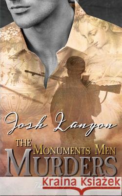 The Monuments Men Murders: The Art of Murder 4 Josh Lanyon   9781945802478 Vellichor Books - książka