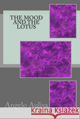 The mood and the lotus: Atmo Manyk Aulisa, Angelo 9781481863162 Createspace - książka