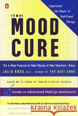 The Mood Cure: The 4-Step Program to Take Charge of Your Emotions--Today Julia Ross 9780142003640 Penguin Books - książka