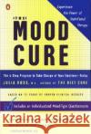 The Mood Cure: The 4-Step Program to Take Charge of Your Emotions--Today Julia Ross 9780142003640 Penguin Books