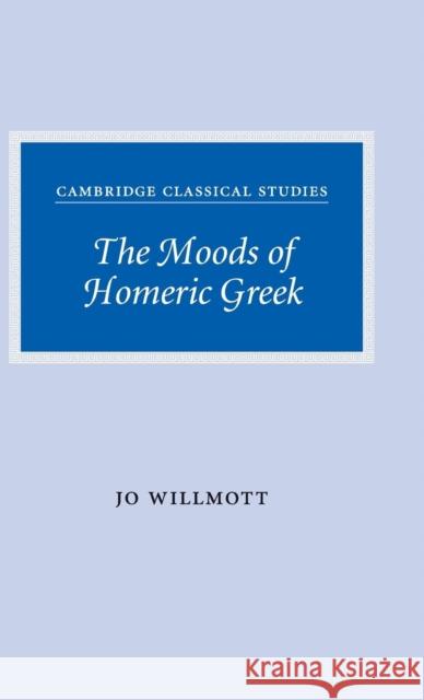 The Moods of Homeric Greek  9780521879880 Cambridge University Press - książka