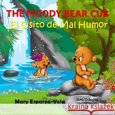 The Moody Bear Cub /El Osito de Mal Humor Mary Esparza- Vela 9781533223586 Createspace Independent Publishing Platform - książka