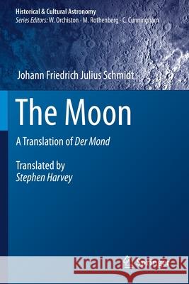 The Moon: A Translation of Der Mond Johann Friedrich Julius Schmidt Stephen Harvey 9783030372712 Springer - książka