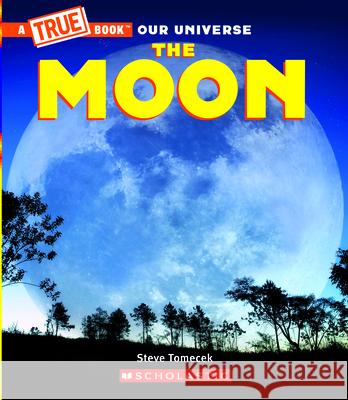 The Moon (a True Book) Steve Tomecek Gary LaCoste 9780531132203 C. Press/F. Watts Trade - książka
