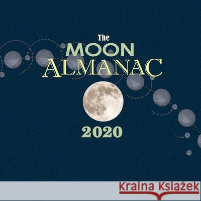 The Moon Almanac 2020 Kim Long 9780991126675 Proximo Press - książka