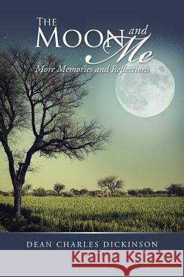 The Moon and Me: More Memories and Reflections Dean Charles Dickinson 9781491769669 iUniverse - książka