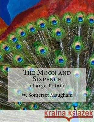 The Moon and Sixpence: (Large Print) Gahan F. I. E., John 9781511683586 Createspace - książka