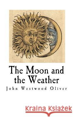 The Moon and the Weather John Westwood Oliver 9781727076684 Createspace Independent Publishing Platform - książka