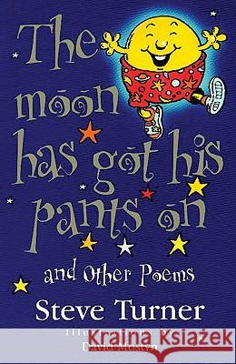 The Moon Has Got His Pants on and Other Poems Steve Turner David Mostyn 9780745945842 Lion Publishing Plc - książka