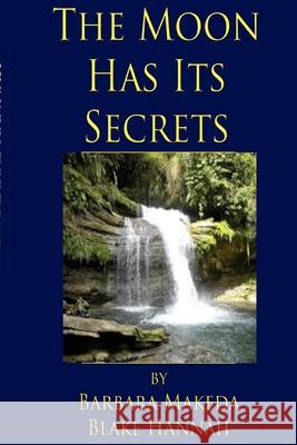 The Moon Has its Secrets Blake-Hannah, Barbara Makeda 9781500694647 Createspace - książka