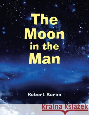 The Moon in the Man Robert Koren 9781957781150 Book Vine Press - książka