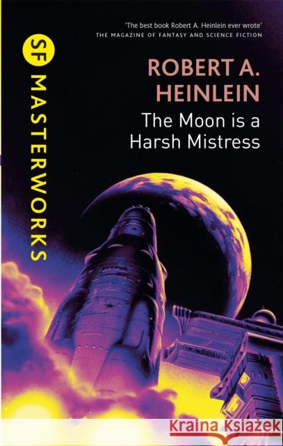 The Moon is a Harsh Mistress Robert Heinlein 9780575082410 Orion Publishing Co - książka