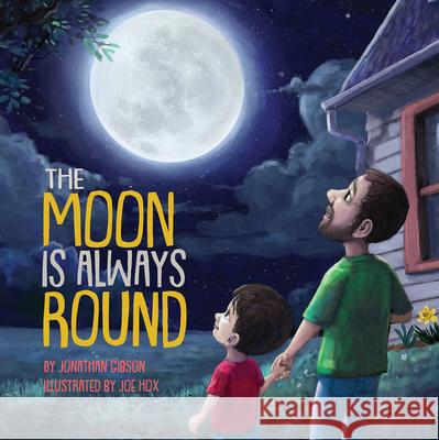 The Moon Is Always Round Jonathan Gibson Joe Hox 9781645070276 New Growth Press - książka