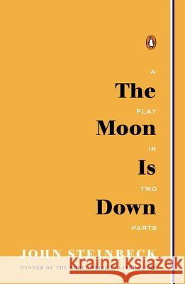 The Moon Is Down: A Play in Two Parts John Steinbeck 9780143117193 Penguin Books - książka