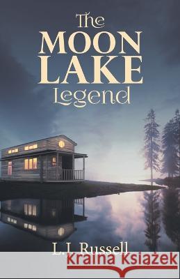 The Moon Lake Legend L J Russell   9781957895727 L.J. Russell - książka