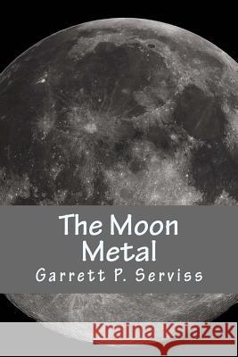 The Moon Metal Garrett P. Serviss 9781983422898 Createspace Independent Publishing Platform - książka