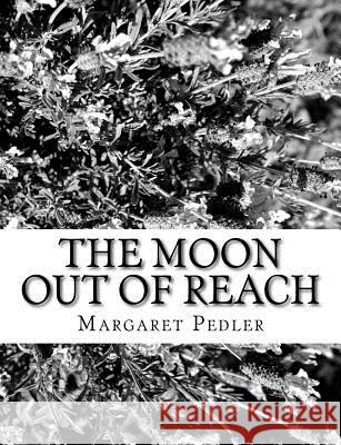 The Moon out of Reach Pedler, Margaret 9781981990474 Createspace Independent Publishing Platform - książka
