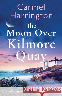 The Moon Over Kilmore Quay: An absolutely gripping emotional page-turner with a heartbreaking twist Carmel Harrington 9781800197398 Bookouture - książka