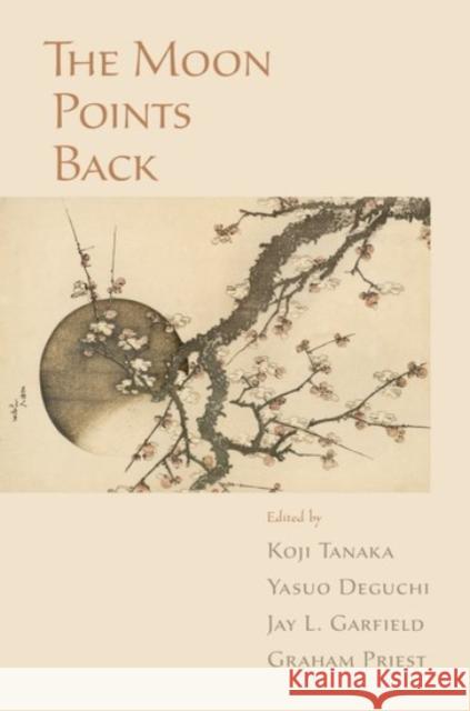 The Moon Points Back Yasuo Deguchi Jay Garfield Graham Priest 9780190226879 Oxford University Press, USA - książka