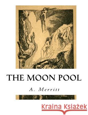 The Moon Pool A. Merritt 9781533666130 Createspace Independent Publishing Platform - książka