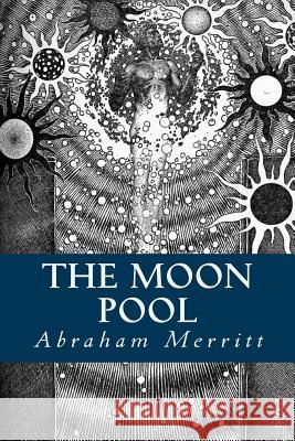 The Moon Pool Abraham Merritt 9781535273435 Createspace Independent Publishing Platform - książka