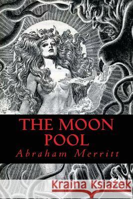 The Moon Pool Abraham Merritt Ravell 9781544912110 Createspace Independent Publishing Platform - książka