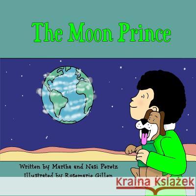 The Moon Prince Nasi David Peretz Martha Yvette Peretz Rosemarie Gillen 9780692418109 Moon Prince - książka
