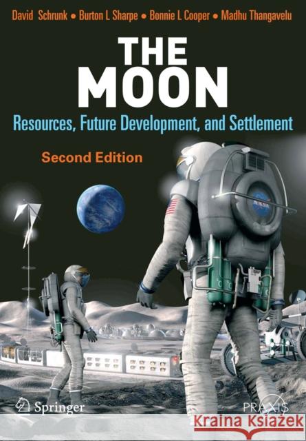 The Moon: Resources, Future Development, and Settlement Schrunk, David 9780387360553 Springer - książka