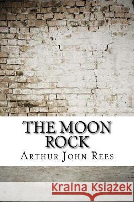 The Moon Rock Arthur John Rees 9781974669042 Createspace Independent Publishing Platform - książka