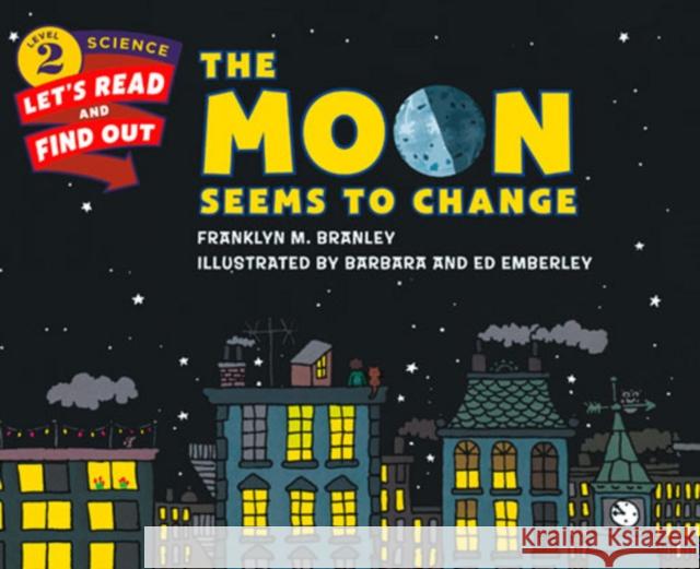 The Moon Seems to Change Franklyn M. Branley Barbara Emberley 9780062382061 HarperCollins Publishers Inc - książka