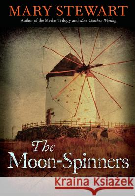 The Moon-Spinners: Volume 14 Mary Stewart 9781569767122 Chicago Review Press - książka