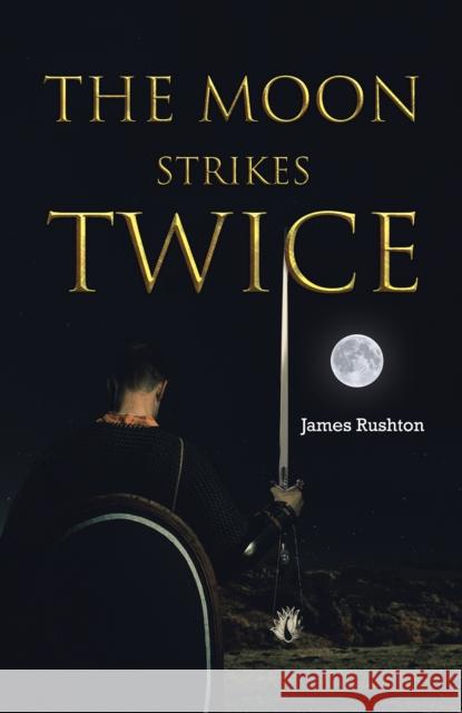 The Moon Strikes Twice James Rushton 9781398430204 Austin Macauley Publishers - książka